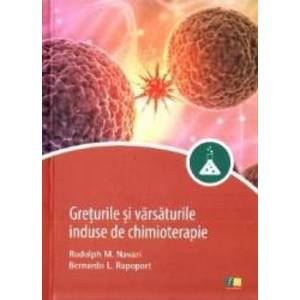Greturile si varsaturile induse de chimioterapie - Rudolph M. Navari Bernardo L. Rapoport imagine