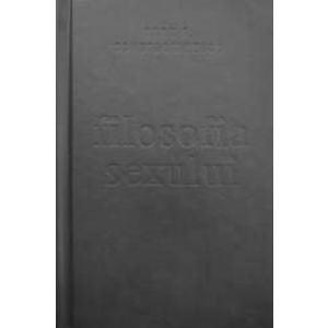 Filosofia sexului. Editie necenzurata - Radu F. Constantinescu imagine