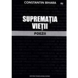 Suprematia vietii - Constantin Bihara imagine