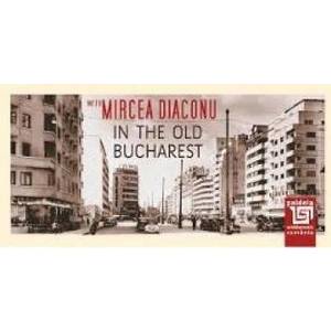 In The Old Bucharest With Morcea Diaconu imagine