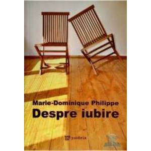 Despre iubire - Marie-Dominique Philippe imagine