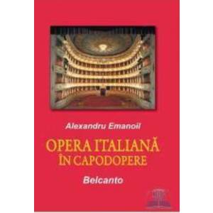Opera italiana in capodopere - Alexandru Emanoil imagine