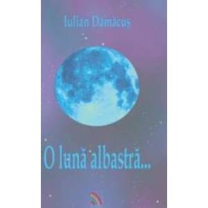 O luna albastra... - Iulian Damacus imagine
