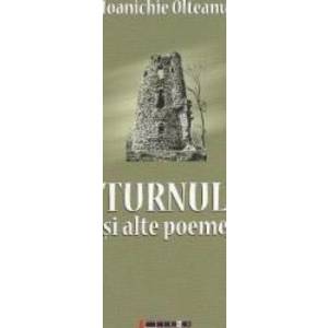 Turnul si alte poeme - Ioanichie Olteanu imagine