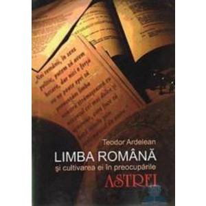 Limba romana si cultivarea ei in preocuparile astrei - Teodor Ardelean imagine