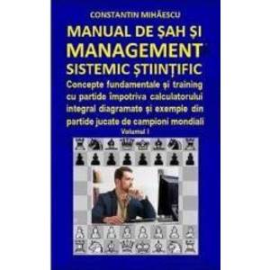 Manual de sah si management sistemic stiintific vol.1 - Constantin Mihaescu imagine