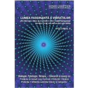 Lumea fascinanta a vibratiilor vol.5 - Henri Chretien imagine
