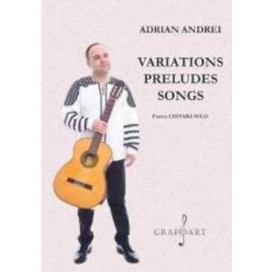 Variations Preludes Songs pentru chitara solo - Adrian Andrei imagine