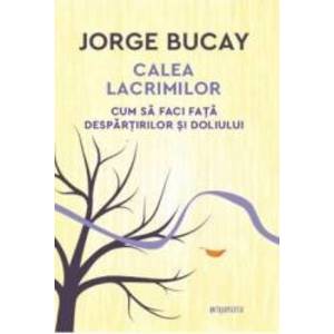 Calea lacrimilor - Jorge Bucay imagine