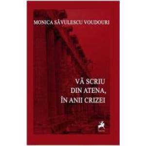 Va scriu din Atena in anii crizei - Monica Savulescu Voudouri imagine