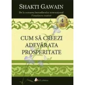 CD Cum sa creezi adevarata prosperitate - Shakti Gawain imagine