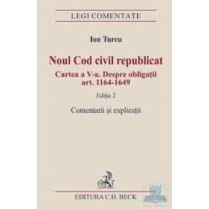 Noul Cod civil republicat Ed. 2. Comentarii si explicatii - Ion Turcu imagine