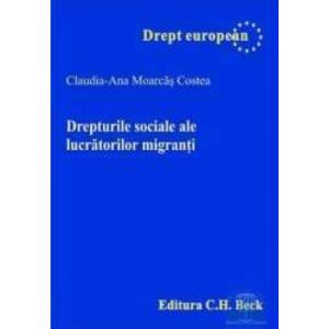 Drepturile sociale ale lucratorilor migranti - Claudia-Ana Moarcas Costea imagine