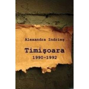 Timisoara 1990-1992 - Alexandra Indries imagine
