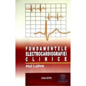 Fundamentele electrocardiografiei clinice - Atul Luthra imagine
