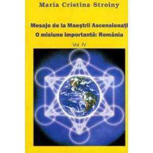 Mesaje de la Maestrii Ascensionati vol 4 - Maria Cristina Stroiny imagine
