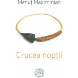 Crucea noptii - Menut Maximinian imagine