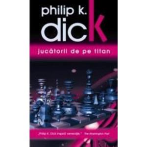Jucatorii de pe Titan - Philip K. Dick imagine