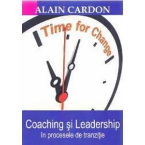 Coaching si leadership in procesele de tranzitie - Alain Cardon imagine