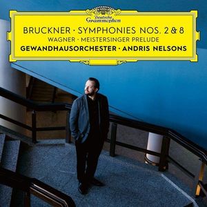 Bruckner: Symphonies Nos. 2 and 8 | Andris Nelsons, Gewandhausorchester Leipzig imagine