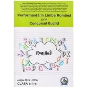 Performanta in Limba Romana prin Concursul Euclid cls 2 ed.2015-2016 - Laura-Roxana Alexandru imagine