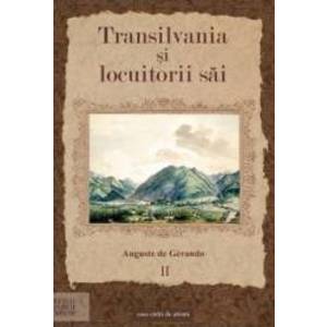 Transilvania si locuitorii sai Vol.2 - Auguste de Gerando imagine