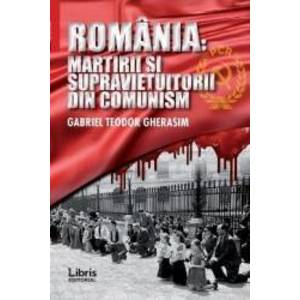 Romania Martiri si supravietuitorii din comunism - Gabriel Teodor Gherasim imagine
