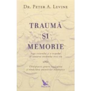 Trauma si memorie - Peter A. Levine imagine