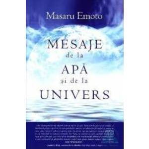 Mesaje de la apa si de la univers - Masaru Emoto imagine