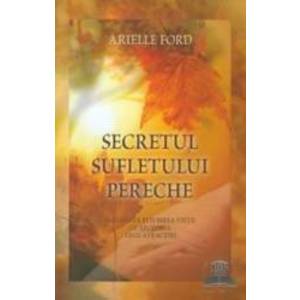Secretul Sufletului Pereche - Arielle Ford imagine