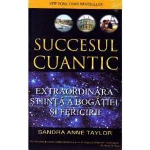 Succesul cuantic - Sandra Anne Taylor imagine