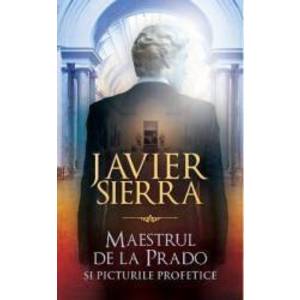 Maestrul de la Prado si picturile profetice - Javier Sierra imagine