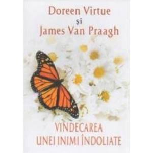 Vindecarea Unei Inimi Indoliate - Doreen Virtue James Van Praagh imagine
