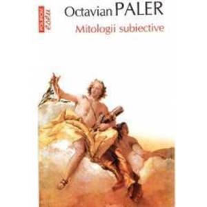 Mitologii subiective - Octavian Paler imagine