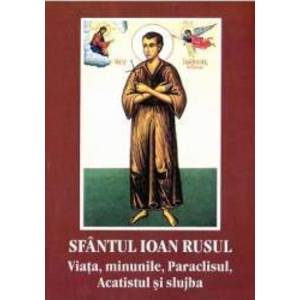Viata minunile Paraclisul Acatistul si slujba - Sfantul Ioan Rusul imagine