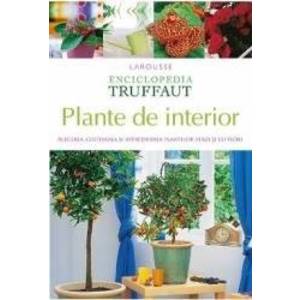 Enciclopedia Truffaut Plante de interior - Patrick Mioulane imagine