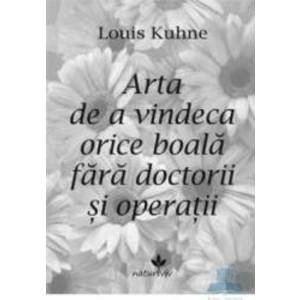 Arta de a vindeca orice boala fara doctorii si operatii - Louis Kuhne imagine