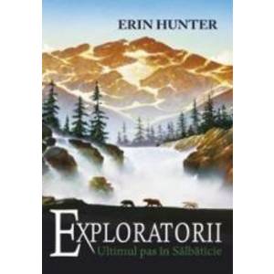 Exploratorii vol.4 Ultimul pas in salbaticie - Erin Hunter imagine