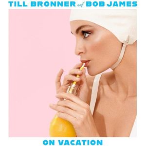 On Vacation - Vinyl | Till Bronner, Bob James imagine