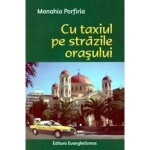Cu taxiul pe strazile orasului - Monahia Porfiria imagine