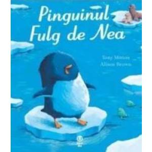 Pinguinul Fulg de Nea - Tony Mitton Alison Brown imagine