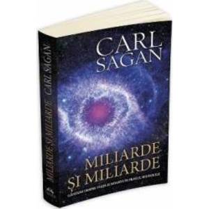 Miliarde si miliarde - Carl Sagan imagine