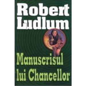 Manuscrisul lui Chancellor - Robert Ludlum imagine