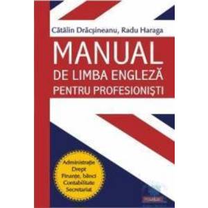 Manual de limba engleza pentru profesionisti - Catalin Dracsineanu Radu Haraga imagine