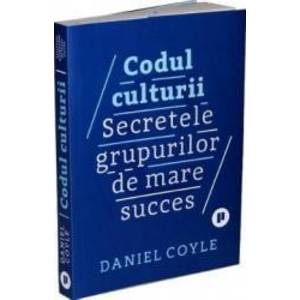 Codul culturii - Daniel Coyle imagine