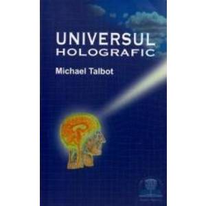 Universul holografic - Michael Talbot imagine