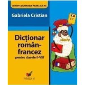 Dictionar roman francez ptr clasele II-VIII - Gabriela Cristian imagine