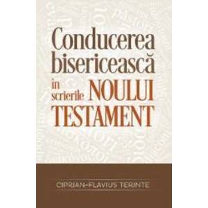 Conducerea bisericeasca in scrierile Noului Testament - Ciprian-Flavius Terinte imagine