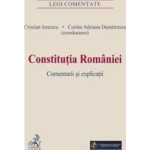 Constitutia Romaniei. Comentarii si explicatii - Cristian Ionescu Corina Adriana Dumitrescu imagine