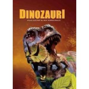 Dinozauri - Atlas ilustrat bilingv roman-englez imagine